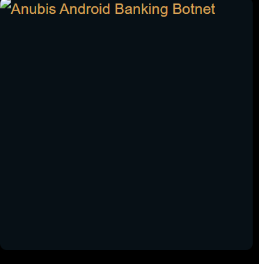 Anubis Android Banking Botnet v7.0